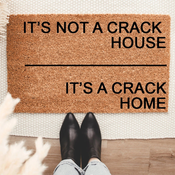 It's Not A Crack House, It's a Crack Home Doormat, Housewarming